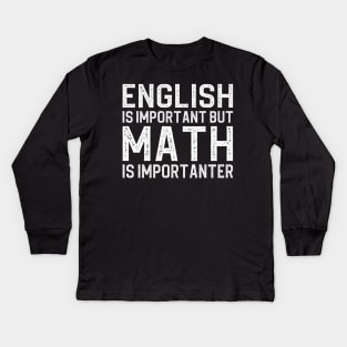 English is important but math is importanter Kids Long Sleeve T-Shirt